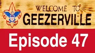 Welcome to Geezerville - Episode 47
