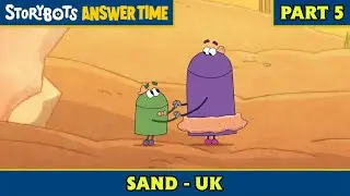 Sand - UK (Part 5/7) | StoryBots: Answer Time