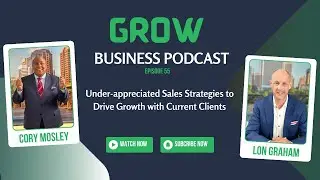 Under-Appreciated Sales Strategies: Drive Growth with Current Clients