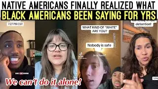 NATIVE AMERICANS FINALLY REALIZED 😩WHAT BLCK AMERICANS BEING SAYING FOR YEARS 