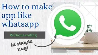 How To Make App Like Whatsapp Web Without Coding