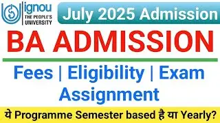 IGNOU BA Admission | Fees, Eligibility, Exam, Assignment | ignou July 2025 Admission | imp for All