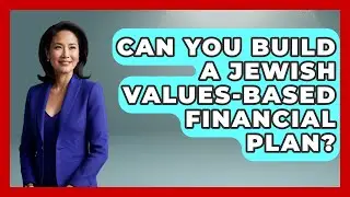 Can You Build A Jewish Values-based Financial Plan? - Jewish Money Wisdom