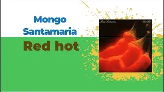 [Full Album] Mongo Santamaria - Red Hot
