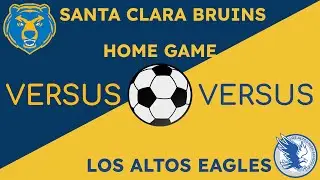 VARSITY BOYS' SOCCER | Los Altos Eagles v. Santa Clara Bruins @ Home