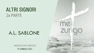 Altri Signori - 2&deg; parte - A.L. Sablone (Mei-Zurigo)