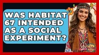 Was Habitat 67 Intended As A Social Experiment? - I'm a 60s Baby