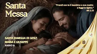 Santa Messa Domenica 28 Dicembre 2025 Santa Famiglia