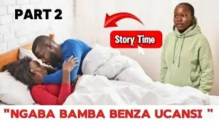 Ngabamba uMancane benza ucansi noBabo Mncane Part 2[Story Time]😭💔🙌