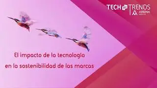 Arena Tech and Trends 2017 - Presentaci&oacute;n del Evento