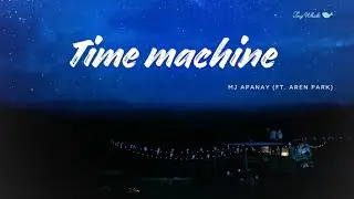 Time Machine - MJ Apanay (ft. Aren Park) | 1 Hour Loop Lyrics | Song for slowing down your thoughts