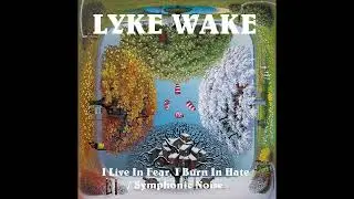 LYKE WAKE - I Live In Fear, I Burn In Hate / Symphonic Noise (excerpt) - 2023