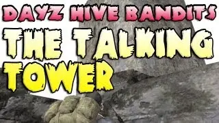 THE TALKING TOWER - DayZ Hive Bandits Episode Eight