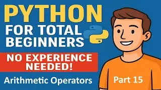 Python for Total Beginners - No Experience Needed ! | Python Course - Part 15
