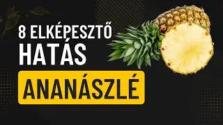 8 ELK&Eacute;PESZTŐ Eg&eacute;szs&eacute;g&uuml;gyi Előny, Amit Az Anan&aacute;szl&eacute; Fogyaszt&aacute;sa Adhat