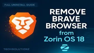 Как полностью удалить браузер Brave из Zorin OS 18 | Полное руководство по удалению (2025)