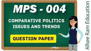 Mps 004 question paper , comparative politics issues and trends question paper, mps004 in english