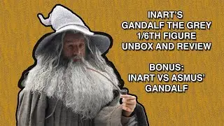 inArt's Gandalf the Grey - 1/6th figure unboxing and review, plus!  Asmus vs InArt Gandalf!