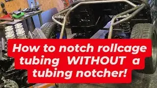 HOW TO notch rollcage tubing WITHOUT a tubing notcher! 