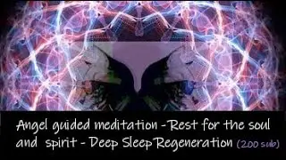 Angel Guided Rest For The Soul And Spirit Deep Sleep Regeneration. Total Sound Immersion.
