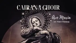 Ave Maria (Bunda Maria), arr: Pance Pondaag - Cairana Choir