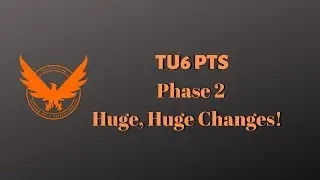 Division 2: TU6 PTS | Phase 2 Huge, Huge Changes!