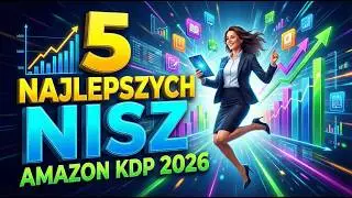 5 Najlepszych Nisz dla Amazon KDP na 2026 rok! 🔥