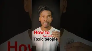 (EP-12)How to deal with toxic people? #shorts#youtubeshorts #shortsfeed #selfdevelopment#consistency