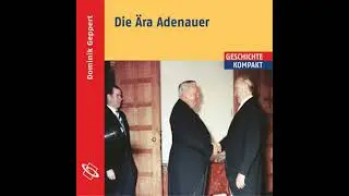 Die &Auml;ra Adenauer (Ungek&uuml;rzt) - Dominik Geppert