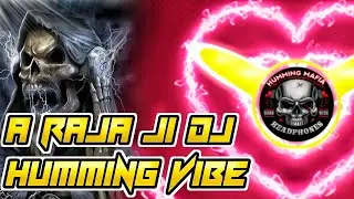 A Raja Ji Baja Baji Ki Na Baji Dj Song - PRIVATE MIX (HUMMING) DJ RAJ X DJ SIDHU