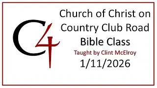 C4 Sunday Bible Class 1-11-2026