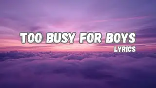 Too Busy For Boys — WhiteRoses (Lyrics Video)