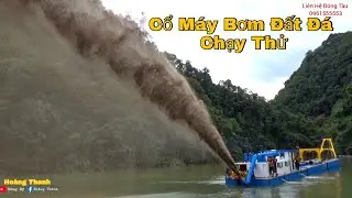 Chạy Thử Xáng Thổi 8 Tỷ. Trên Đập Thủy Điện. Xem Có Bơm Được Đá