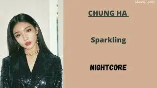 Sparkling ~ CHUNG HA (Nightcore)