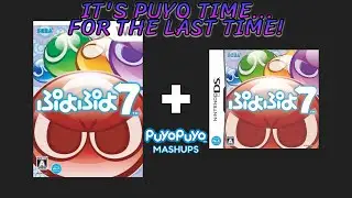 It's Puyo Time... For the Last Time! - Puyo Puyo 7 (Wii + Nintendo DS) Mashup