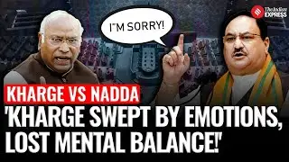 Why Did JP Nadda Apologise To Mallikarjun Kharge In Rajya Sabha