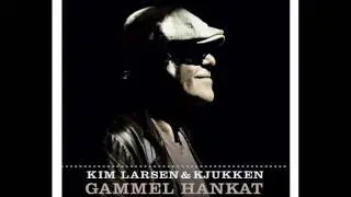 Kim Larsen & Kjukken - Fremmed