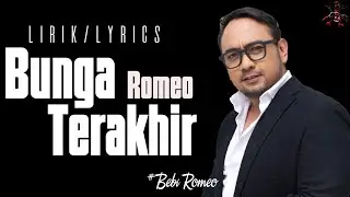 Romeo - Bunga Terakhir - Lirik Pop Nostalgia