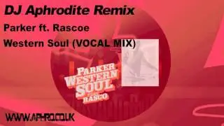 DJ Aphrodite Remix - Parker ft Rasco 'Western Soul' Vocal Mix
