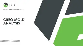 Getting the most out of Creo Pt 1 - Mold Analysis (Part 2 of 4)