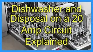 Dishwasher and Disposal on a 20 Amp Circuit Explained