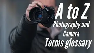 A-Z PHOTOGRAPHY TERMS EVERY BEGINNER SHOULD KNOW // CAMERA TERMS EXPLAINED