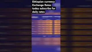 Ethiopian Birr to foreign currency Exchange rates today ነሃሴ 15/aug 21 subscribe for daily info