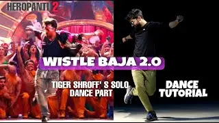 Whistle Baja 2.0 | Tiger Shroff's Best Solo Dance Part Tutorial | Heropanti 2 | A.R. Rahman | Mika S