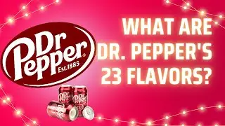 What Are Dr. Pepper's 23 Flavors?