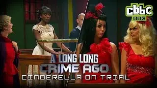 Cinderella on trial in CBBC's A Long Long Crime Ago