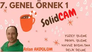 7.SolidCAM Genel Örnek1 (Yüzey, Profil, Havuz, Delik).(SolidCAM Example-Face,Contour,Pocket,Drill).