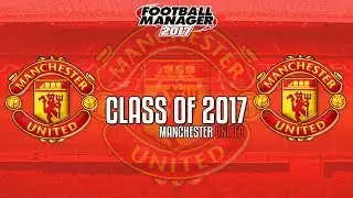 CLASS OF 2017 - FM 17 - Manchester United - Episode 1