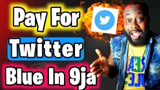 Как оплатить Twitter Blue в Нигерии, как оплатить верификацию Twitter в Нигерии