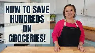 How to Stick to a Grocery Budget and SAVE Hundreds on Groceries!